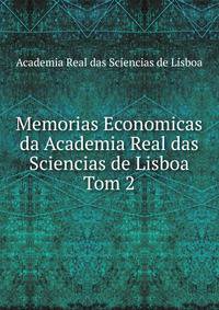 Memorias Economicas da Academia Real das Sciencias de Lisboa. Tom 2