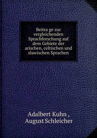 Beitra?ge zur vergleichenden Sprachforschung auf dem Gebiete der arischen, celtischen und slawischen Sprachen