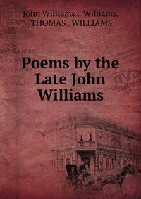 Poems by the Late John Williams