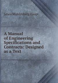 A Manual of Engineering Specifications and Contracts: Designed as a Text .