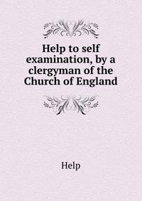 Help to self examination, by a clergyman of the Church of England