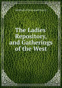The Ladies' Repository, and Gatherings of the West