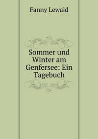 Sommer und Winter am Genfersee: Ein Tagebuch