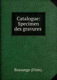 Catalogue: Specimen des gravures .