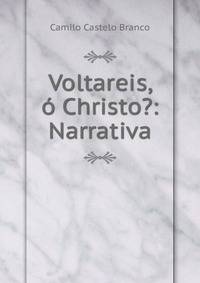 Voltareis, o Christo?: Narrativa