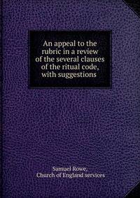 An appeal to the rubric in a review of the several clauses of the ritual code, with suggestions .