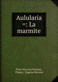 Aulularia =: La marmite