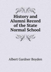 History and Alumni Record of the State Normal School