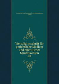 Vierteljahrsschrift fr gerichtliche Medizin und ffentliches Sanittswesen. 28