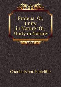 Proteus; Or, Unity in Nature: Or, Unity in Nature