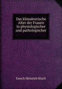 Das klimakterische Alter der Frauen in physiologischer und pathologischer .