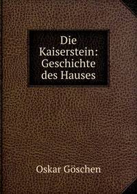 Die Kaiserstein: Geschichte des Hauses