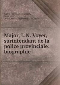 Major, L.N. Voyer, surintendant de la police provinciale: biographie