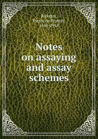 Notes on assaying and assay schemes