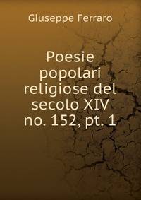 Poesie popolari religiose del secolo XIV. no. 152, pt. 1