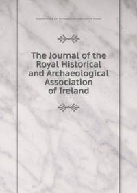 The Journal of the Royal Historical and Archaeological Association of Ireland