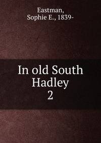 In old South Hadley. 2