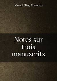 Notes sur trois manuscrits