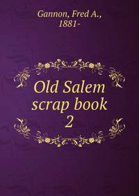 Old Salem scrap book. 2