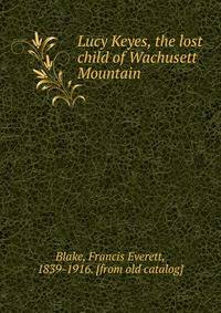 Lucy Keyes, the lost child of Wachusett Mountain