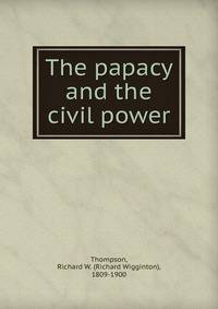 The papacy and the civil power