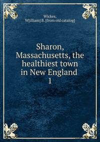 Sharon, Massachusetts, the healthiest town in New England . 1