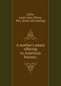 A mother's peace offering to American houses;