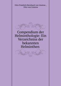 Compendium der Helminthologie: Ein Verzeichniss der bekannten Helminthen .