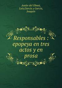 Responsables : epopeya en tres actos y en prosa