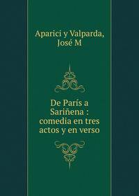 De Paris a Sarinena : comedia en tres actos y en verso