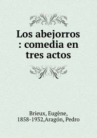 Los abejorros : comedia en tres actos