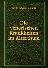 Die venerischen Krankheiten im Alterthum