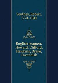 English seamen: Howard, Clifford, Hawkins, Drake, Cavendish