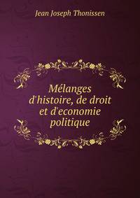 M?langes d'histoire, de droit et d'economie politique