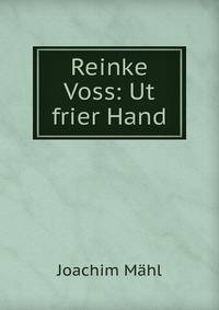 Reinke Voss: Ut frier Hand