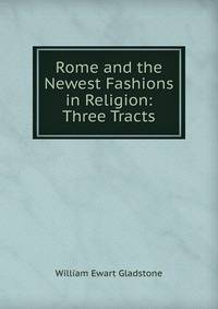 Rome and the Newest Fashions in Religion: Three Tracts