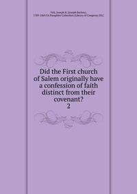 Did the First church of Salem originally have a confession of faith distinct from their covenant?. 2