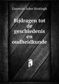 Bijdragen tot de geschiedenis en oudheidkunde