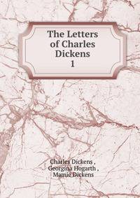 The Letters of Charles Dickens. 1