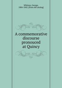 A commemorative discourse pronouced at Quincy