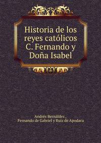 Historia de los reyes catolicos C. Fernando y Dona Isabel