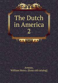 The Dutch in America. 2