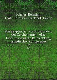 Von gyptischer Kunst besonders der Zeichenkunst : eine Einfhrung in die Beitrachtung gyptischer Kunstwerke. 02