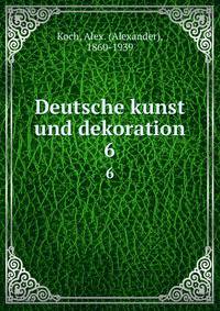 Deutsche kunst und dekoration. 6