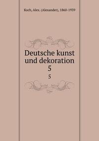 Deutsche kunst und dekoration. 5