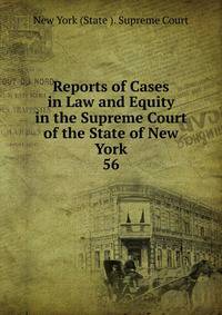 Reports of Cases in Law and Equity in the Supreme Court of the State of New York. 56