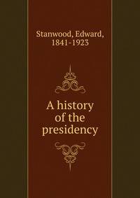 A history of the presidency
