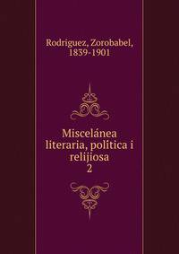 Miscelanea literaria, politica i relijiosa. 2