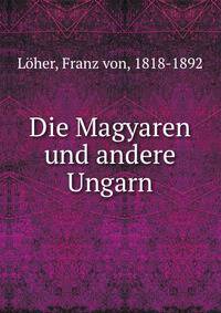 Die Magyaren und andere Ungarn