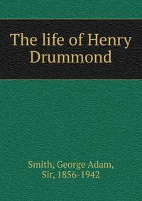 The life of Henry Drummond